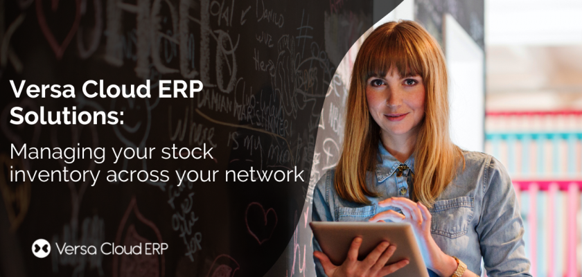 Versa Cloud ERP solution: Managing your stock inventory across your network