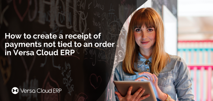 How to create a receipt of payments not tied to an order in Versa Cloud ERP